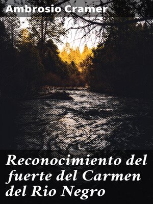 cover image of Reconocimiento del fuerte del Carmen del Rio Negro